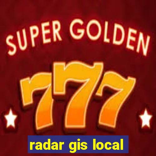 radar gis local